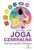 Joga czakralna Esencja ćwiczeń Wschodu